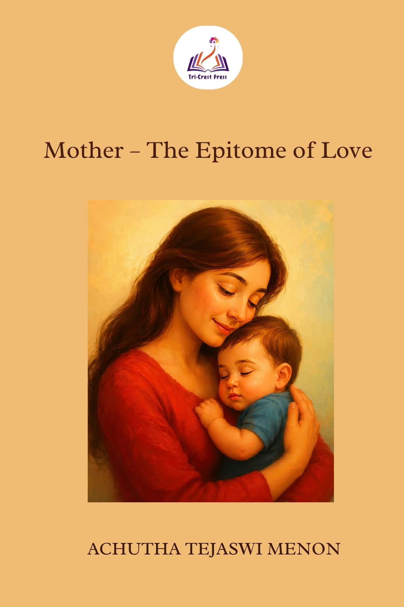 Mother – The Epitome of Love